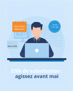 Lire la suite à propos de l’article DSN de substitution 2026 : employeurs, agissez vite