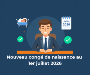 Lire la suite à propos de l’article Nouveau congé de naissance au 1er juillet 2026 : ce que doit anticiper chaque employeur